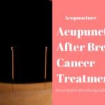 Acupuncture After Breast Cancer Treatment