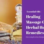 Healing Massage Oils: Herbal Home Remedies