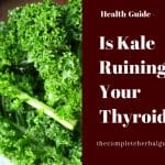 Is Kale Ruining Your Thyroid?