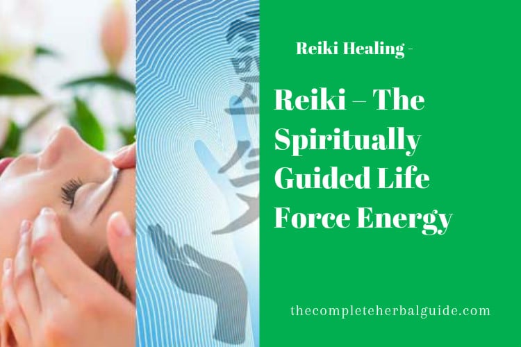 Reiki – The Spiritually Guided Life Force Energy