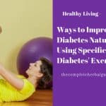 Ways to Improve Diabetes Naturally Using Specific Diabetes' Exercises