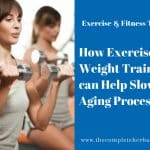 How Exercise and Weight Training can Help Slow the Aging Process
