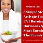3 Simple Steps To Activate Your FAT Burning Hormones & Start Burning The Pounds Off