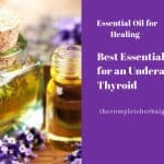 Best Essential Oils for an Underactive Thyroid