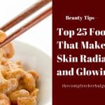 Top 25 Foods That Make Your Skin Radiant and Glowing