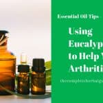 Using Eucalyptus to Help Your Arthritis