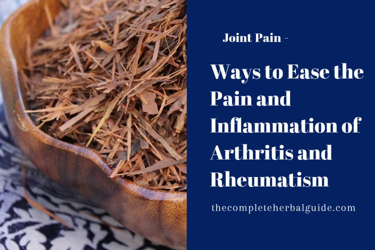 Ways to Ease the Pain and Inflammation of Arthritis and Rheumatism