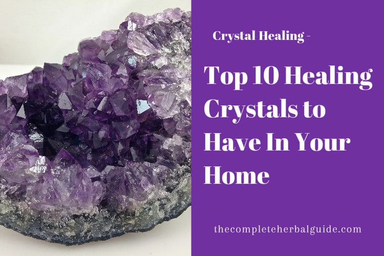 Top 10 Healing Crystals to Have In Your Home