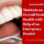 Maintain an Overall Dental Health with The Help of an Emergency Dentist