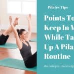 Points To Keep In Mind While Taking Up A Pilates Routine