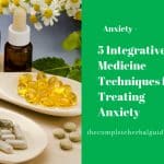 5 Integrative Medicine Techniques for Treating Anxiety