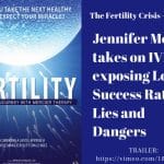 Jennifer Mercier takes on IVF, exposing Low Success Rates, Lies and Dangers