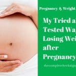 My Tried and Tested Way to Losing Weight after Pregnancy