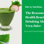 The Reasons & Health Benefits of Drinking Aloe Vera Juice