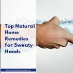 Top Natural Home Remedies for Sweaty Hands