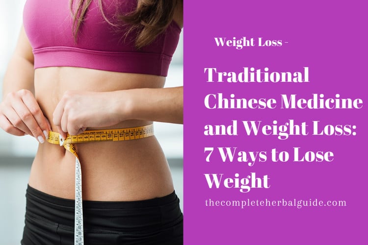 Traditional Chinese Medicine and Weight Loss: 7 Ways to Lose Weight