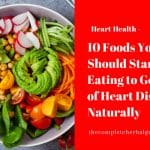 10 Foods You Should Start Eating to Get Rid of Heart Disease Naturally