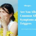 Are You Allergic? Common Allergy Symptoms and Triggers