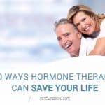 10 Ways Hormone Therapy Can Save Your Life