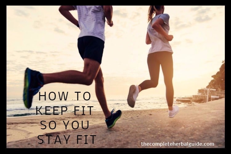 How To Keep Fit So You Can Stay Fit