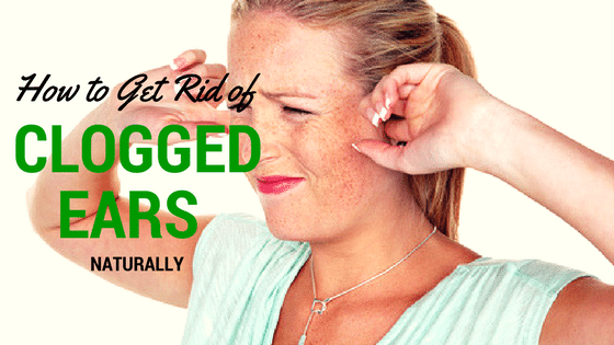 How to Get Rid of Clogged Ears Naturally