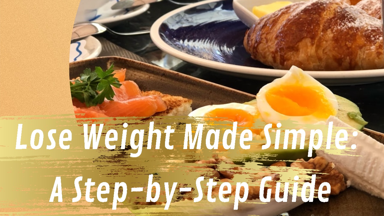 Lose Weight Made Simple: A Step-by-Step Guide