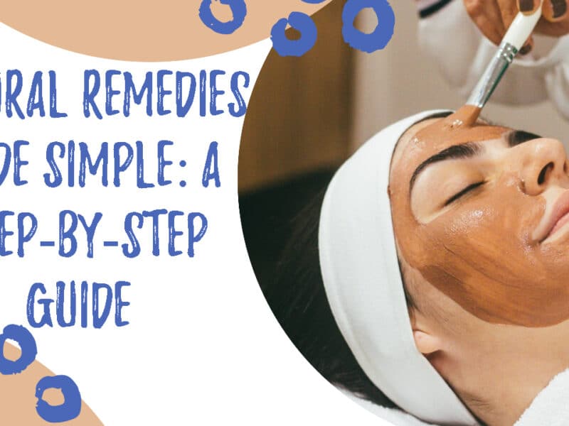 Natural Remedies Made Simple: A Step-by-Step Guide