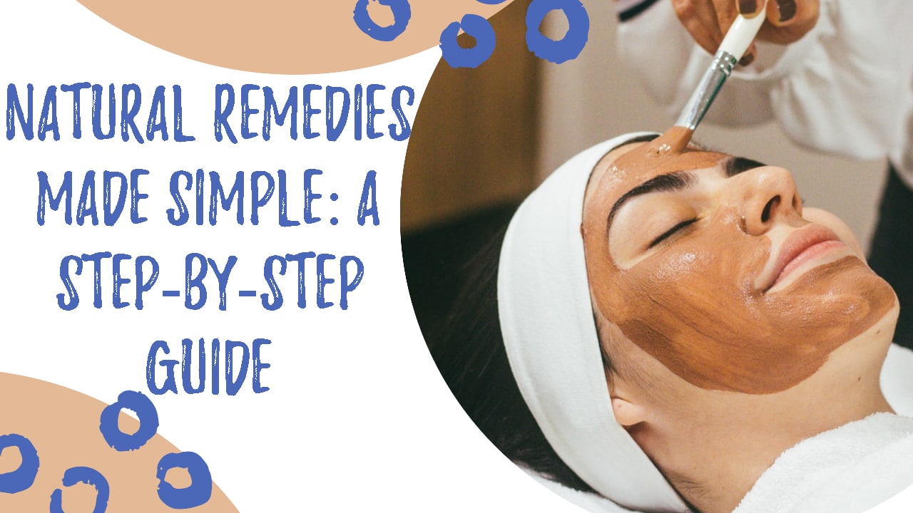 Natural Remedies Made Simple: A Step-by-Step Guide