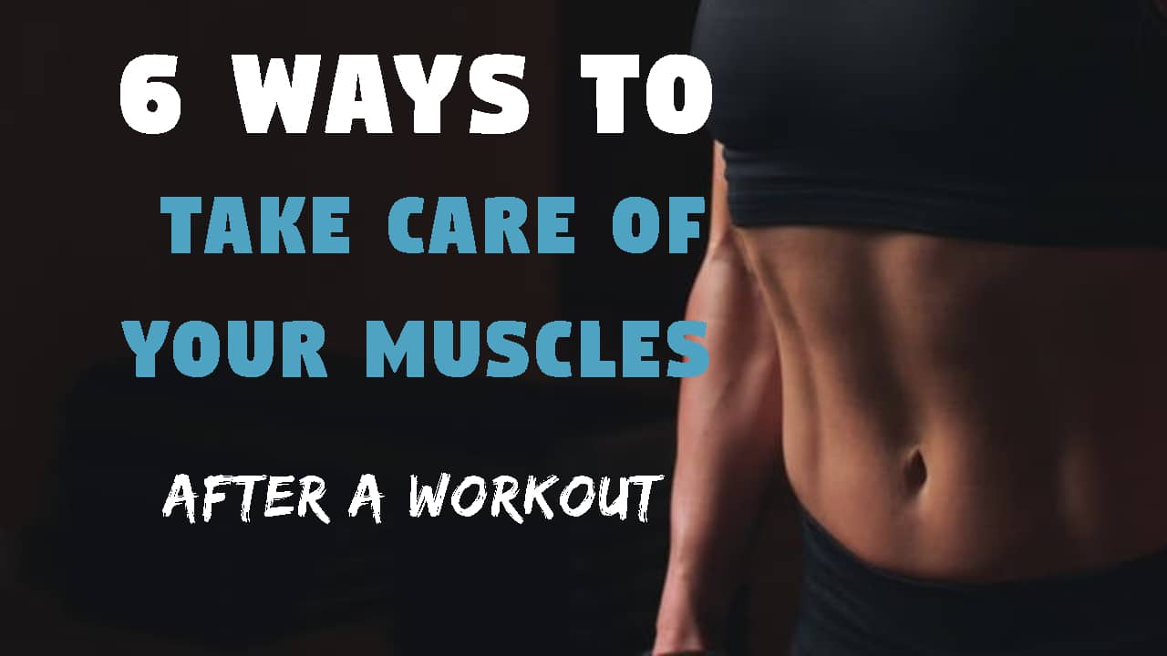 6 Ways to Take Care of Your Muscles After a Workout